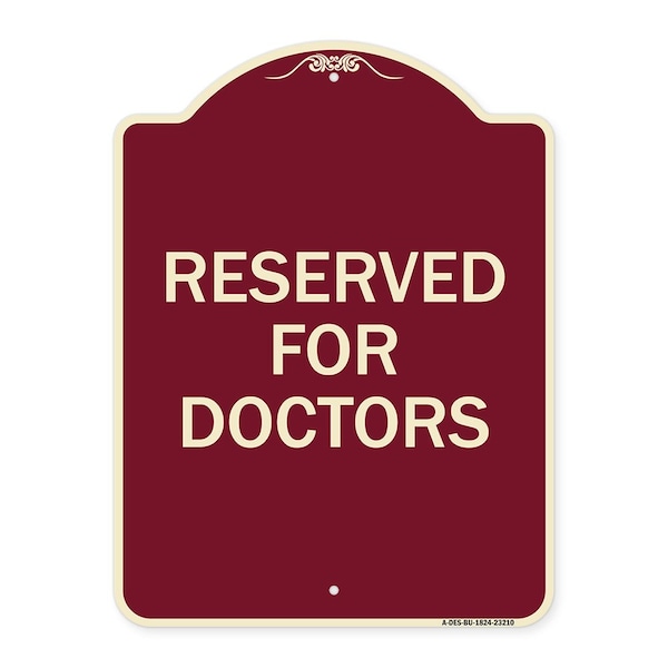 Designer Series Reserved for Doctors, Burgundy Heavy-Gauge Aluminum Sign, 24" x 18", BU-1824-23210